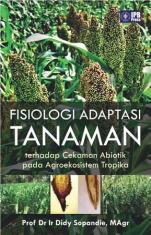 Fisiologi Adaptasi Tanaman terhadap Cekaman Abiotik pada Agroekosistem Tropika